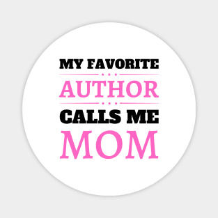 My Favorite Author Calls Me Mom Magnet